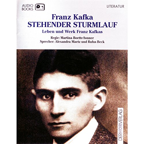 Stehender Sturmlauf. Leben und Werk Franz Kafkas by Franz Kafka