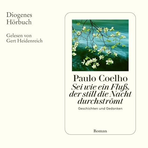 Sei wie ein Fluß, der still die Nacht durchströmt by Paulo Coelho