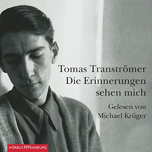 Die Erinnerungen sehen mich by Tomas Tranströmer