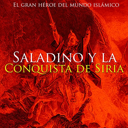 Saladino y la conquista de Siria [Saladin and the Conquest of Syria]