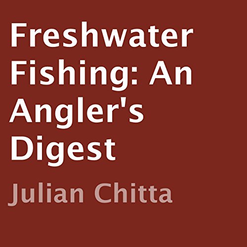 Freshwater Fishing: An Angler's Digest