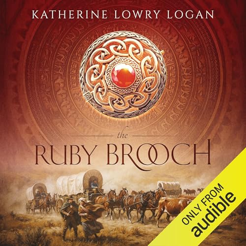 The Ruby Brooch by Katherine Lowry Logan