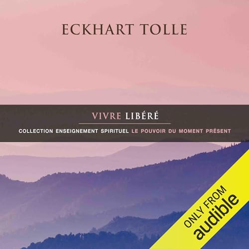 Vivre libéré by Eckhart Tolle