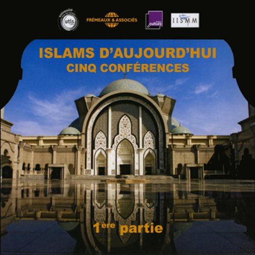 Islams d'aujourd'hui - 1ère partie by Yves Michaud