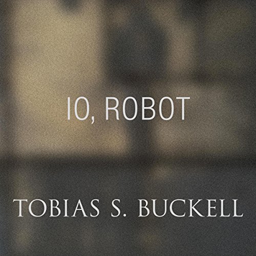 Io, Robot by Tobias Buckell