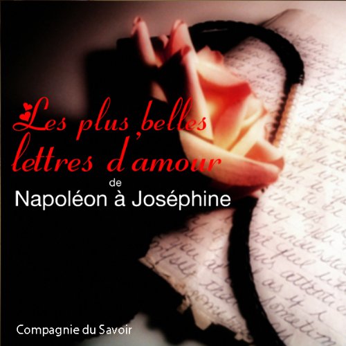 Les plus belles lettres d'amour de Napoléon à Joséphine