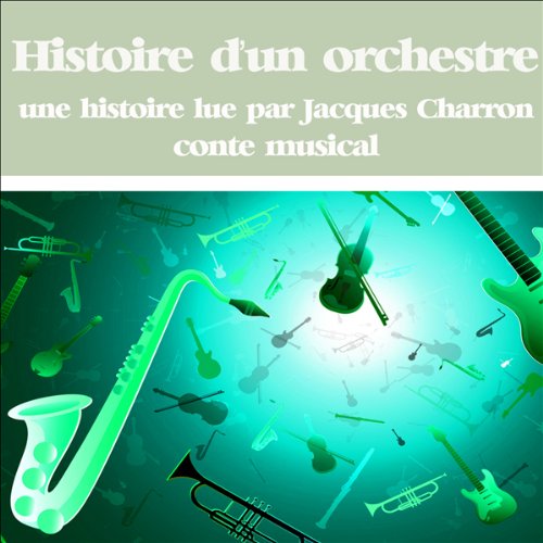 Histoire d'un orchestre by Jacques Charron