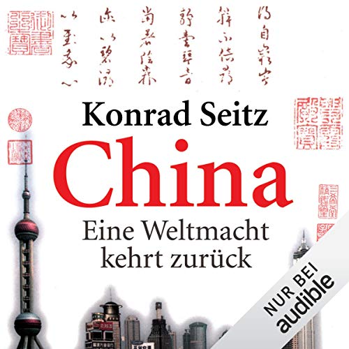 China: Eine Weltmacht kehrt zurück by Konrad Seitz