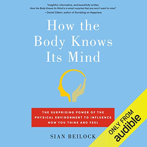 How the Body Knows Its Mind by Sian Beilock