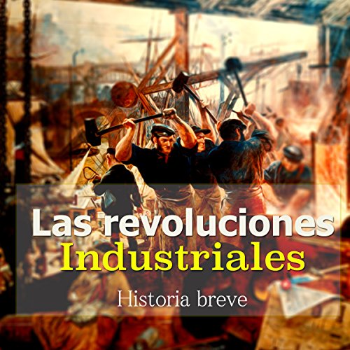 Las Revoluciones Industriales [The Industrial Revolution] by Online Studio Productions