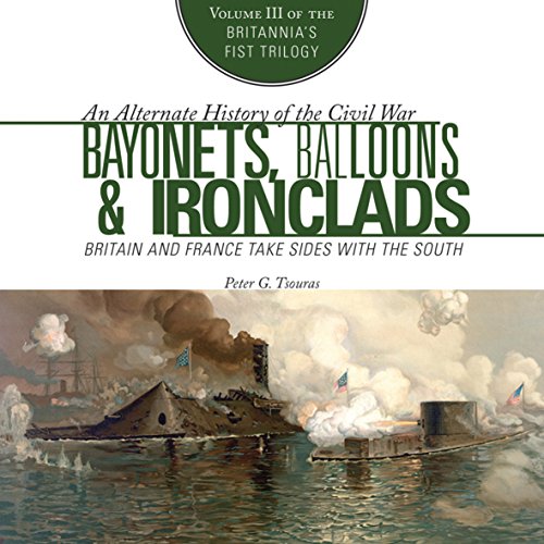 Bayonets, Balloons, and Ironclads