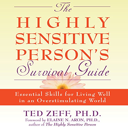 The Highly Sensitive Person's Survival Guide by Ted Zeff