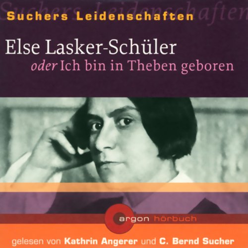 Else Lasker-Schüler oder Ich bin in Theben geboren