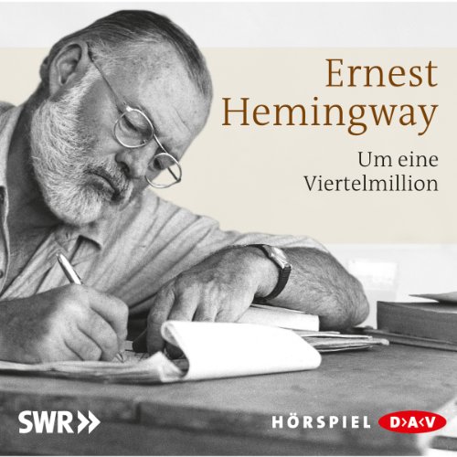 Um eine Viertelmillion by Ernest Hemingway