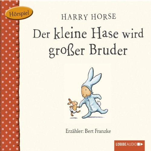 Der kleine Hase wird großer Bruder by Harry Horse