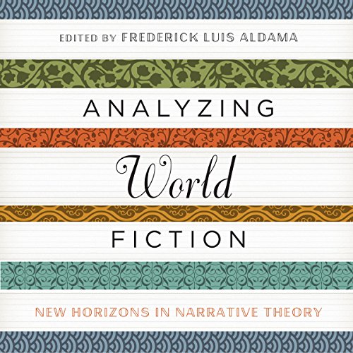 Analyzing World Fiction by Frederick Luis Aldama