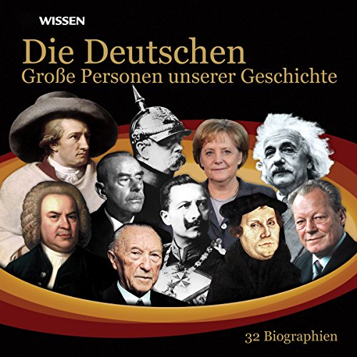 Die Deutschen. Große Personen unserer Geschichte
