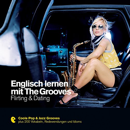 Englisch lernen mit The Grooves - Flirting & Dating