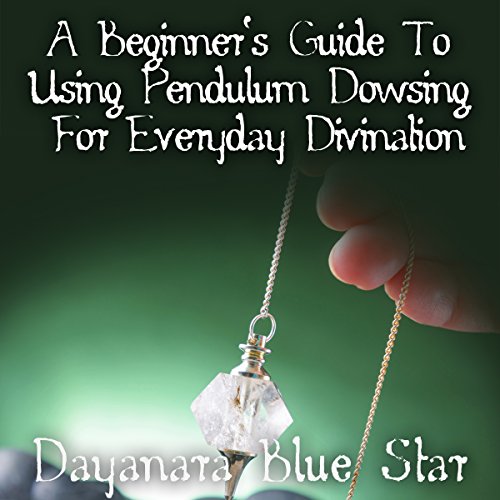 A Beginner's Guide to Using Pendulum Dowsing for Everyday Divination