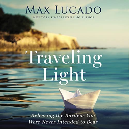 Traveling Light by Max Lucado