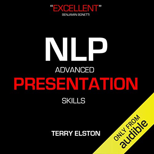 NLP Advanced Presentation Skills with Terry Elston by Terry H Elston