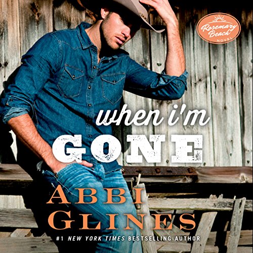 When I'm Gone by Abbi Glines