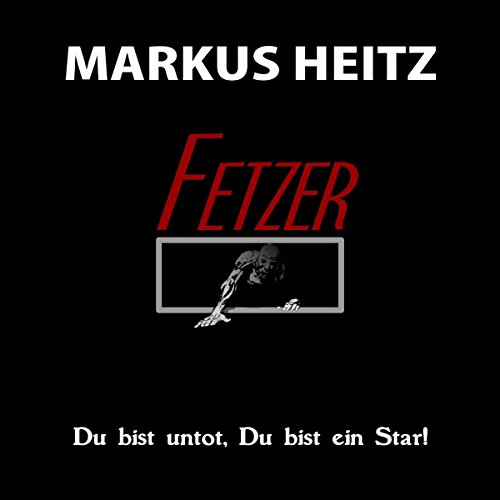 FETZER. Du bist untot - du bist ein Star