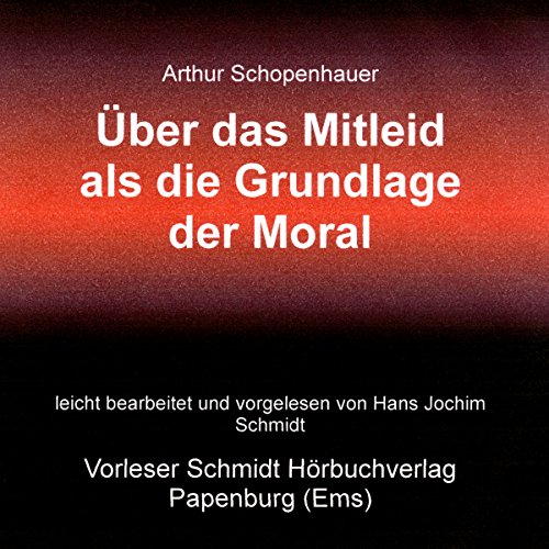 Über das Mitleid als die Grundlage der Moral