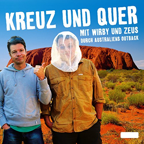 Kreuz und Quer. Mit Wirby und Zeus durch Australiens Outback by Michael Wirbitzky