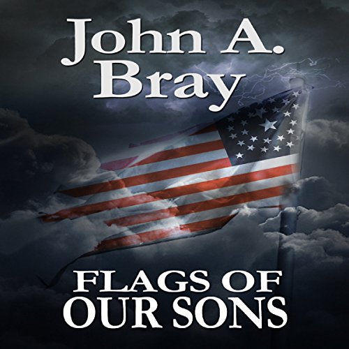 Flags of Our Sons by John A. Bray