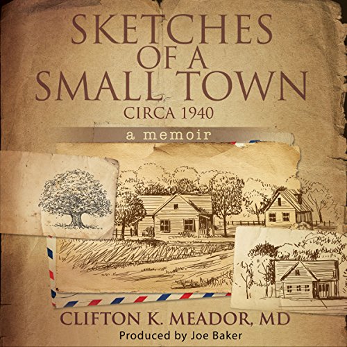 Sketches of a Small Town - Circa 1940: A memoir