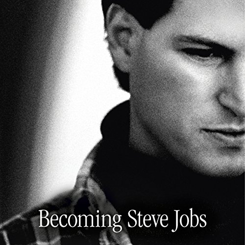 Becoming Steve Jobs by Brent Schlender