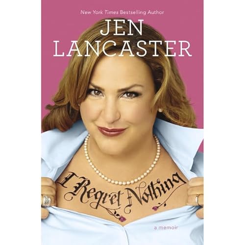 I Regret Nothing by Jen Lancaster