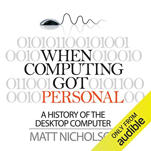When Computing Got Personal by Matt Nicholson
