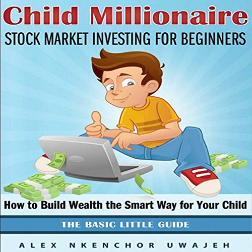 Child Millionaire: Stock Market Investing for Beginners