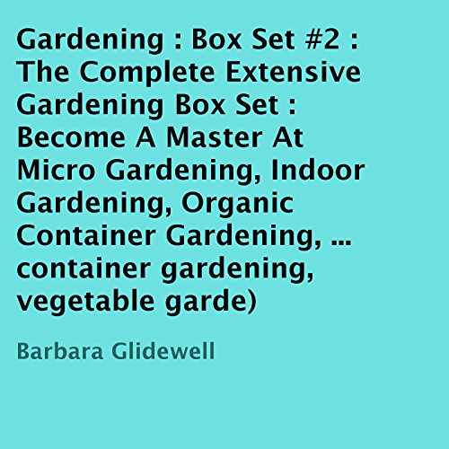 The Complete Extensive Gardening Box Set #2