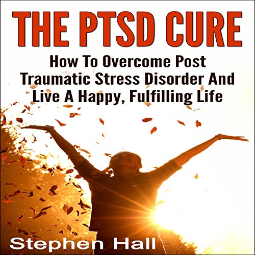 PTSD Cure by Stephen Hall