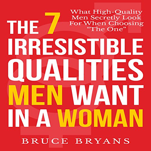 The 7 Irresistible Qualities Men Want in a Woman