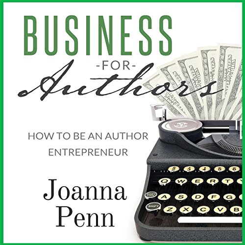 Business for Authors. How to Be an Author Entrepreneur