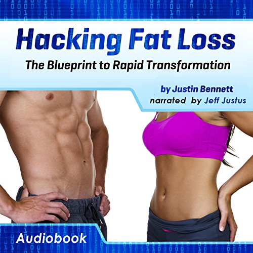 Hacking Fat Loss by Justin Bennett