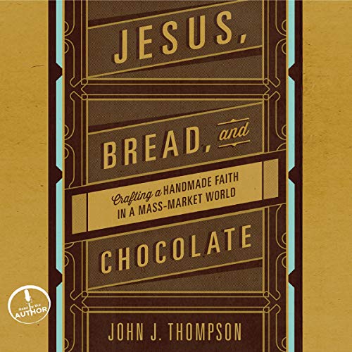 Jesus, Bread, and Chocolate by John Joseph Thompson