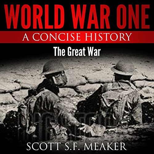 World War One: A Concise History by Scott S. F. Meaker