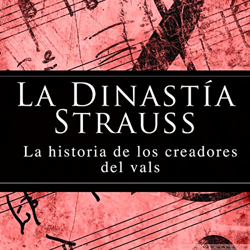 La Dinastía Strauss [The Strauss Dynasty] by Online Studio Productions