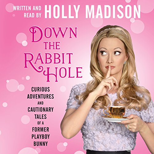 Down the Rabbit Hole by Holly Madison
