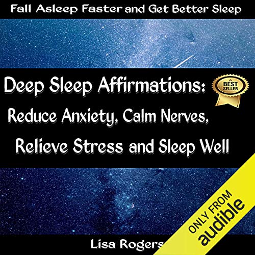 Deep Sleep Affirmations: Reduce Anxiety, Calm Nerves, Relieve Stress and Sleep Well