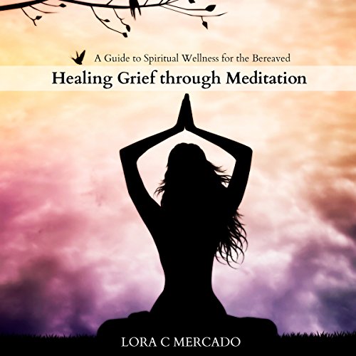 Healing Grief Through Meditation