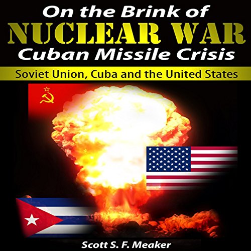 On the Brink of Nuclear War: Cuban Missile Crisis