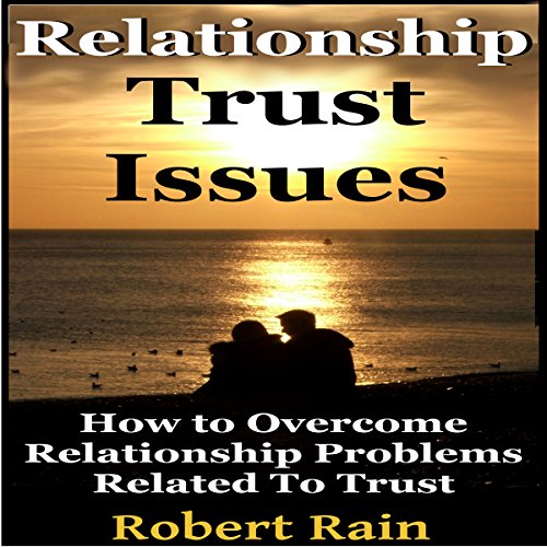 Relationship Trust Issues by Robert Rain