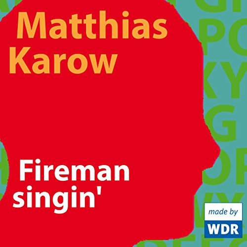 Fireman singin' by Matthias Karow