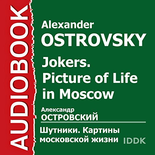 Jokers. Picture of Life in Moscow [Russian Edition] by Alexander Ostrovsky